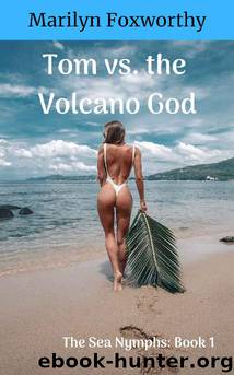 Tom vs the Volcano God by Marilyn Foxworthy