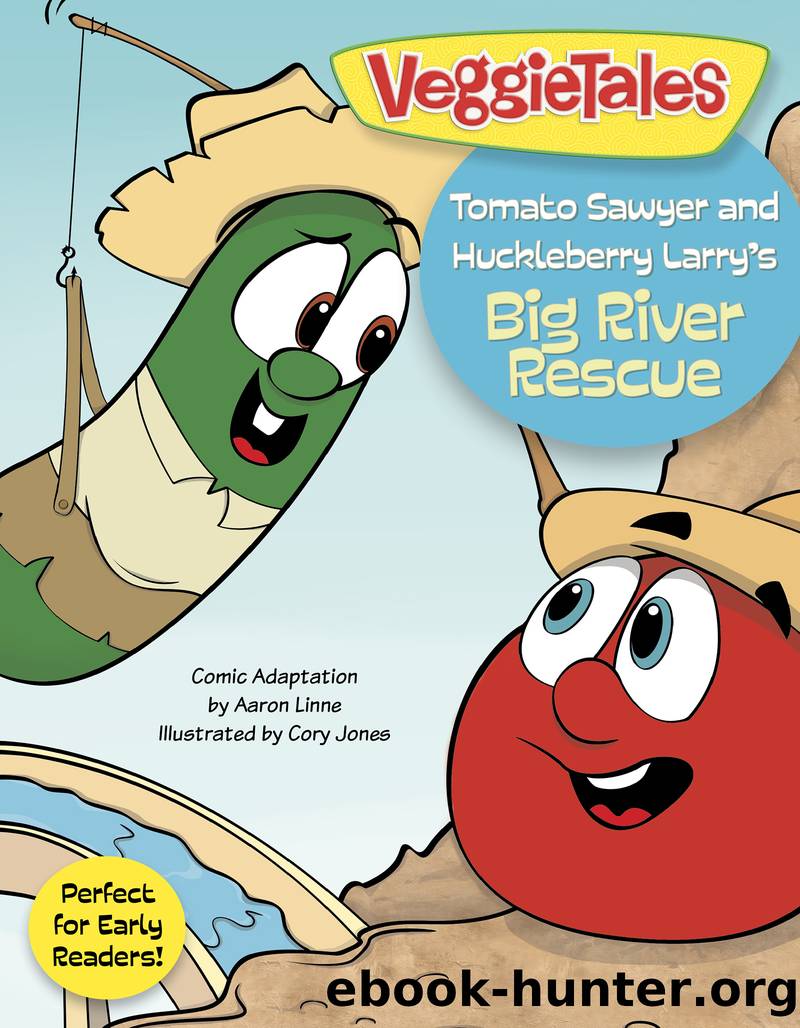 Tomato Sawyer and Huckleberry Larry's Big River Rescue by Big Idea Entertainment LLC & Aaron Linne & Cory Jones