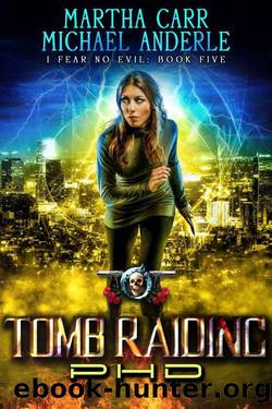 Tomb Raiding PHD: An Urban Fantasy Action Adventure (I Fear No Evil Book 5) by Carr Martha & Anderle Michael