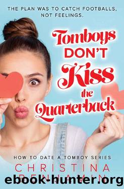 Tomboys Don't Kiss The Quarterback (How To Date A Tomboy Book 2) by Christina Benjamin