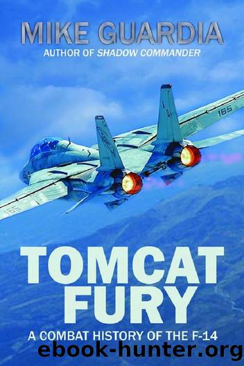 Tomcat Fury: A Combat History of the F-14 by Mike Guardia