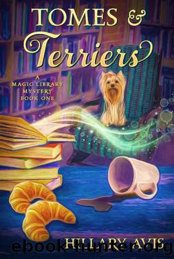 Tomes and Terriers (A Magic Library Mystery Book 1) by Hillary Avis