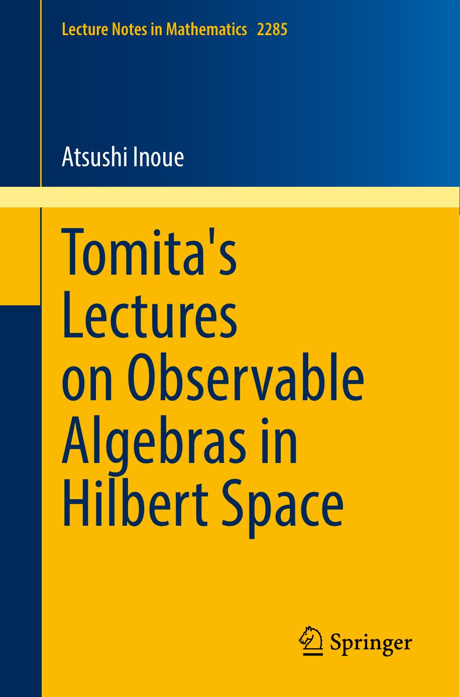 Tomita's Lectures on Observable Algebras in Hilbert Space (Lecture Notes in Mathematics) by Atsushi Inoue