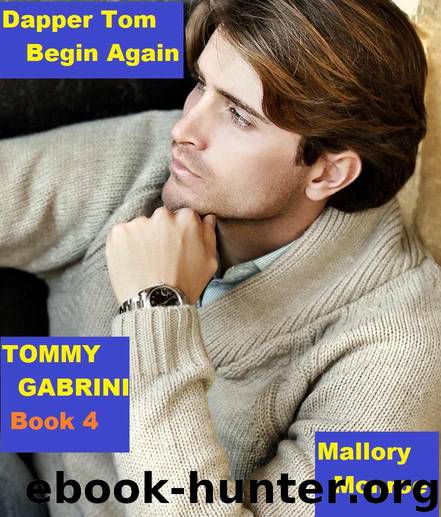 Tommy Gabrini 4: Dapper Tom Begin Again by Mallory Monroe