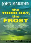Tomorrow 3 - The Third Day, The Frost by John Marsden