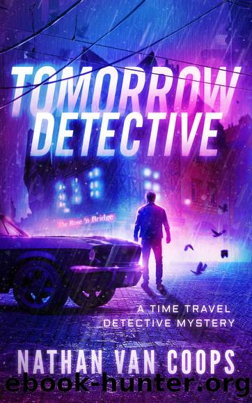 Tomorrow Detective: A Time Travel Detective Mystery by Van Coops Nathan