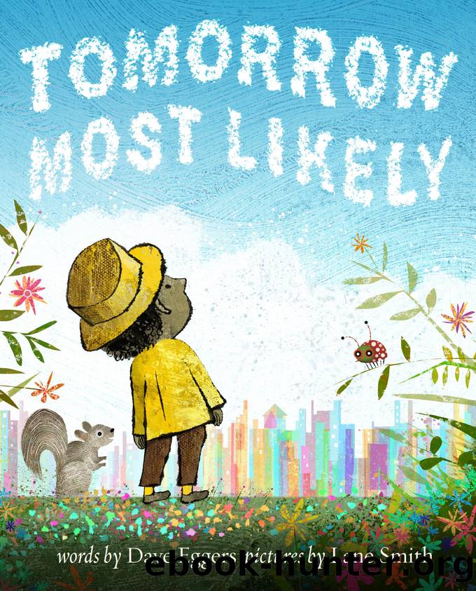 Tomorrow Most Likely by Dave Eggers & Lane Smith