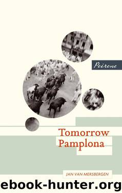 Tomorrow Pamplona by Jan Van Mersbergen