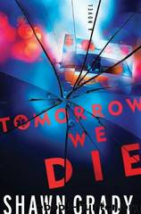 Tomorrow We Die by Shawn Grady