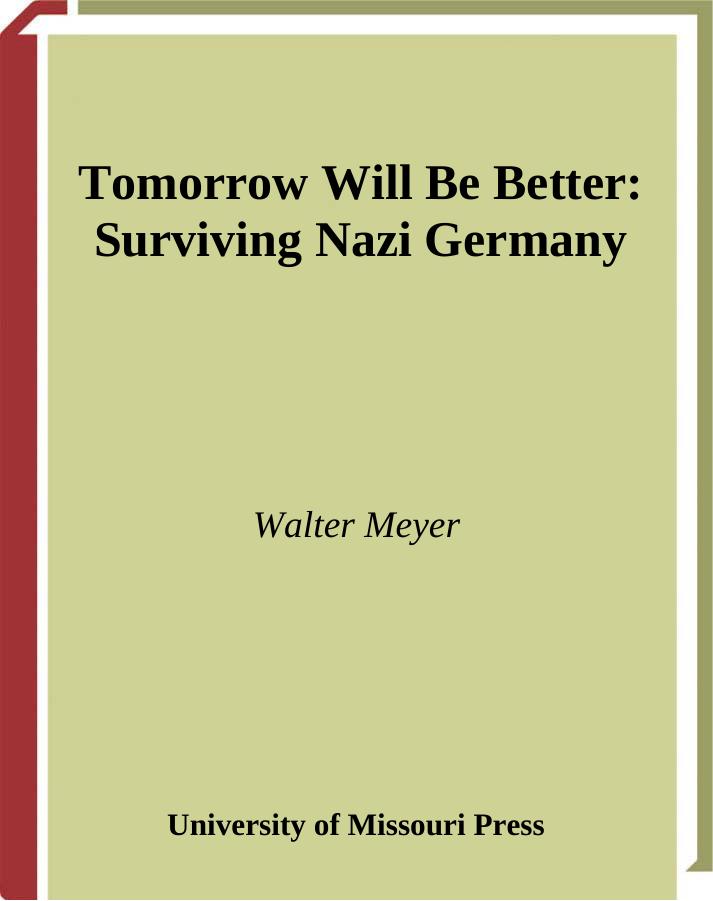 Tomorrow Will Be Better, Surviving Nazi Germany by Unknown