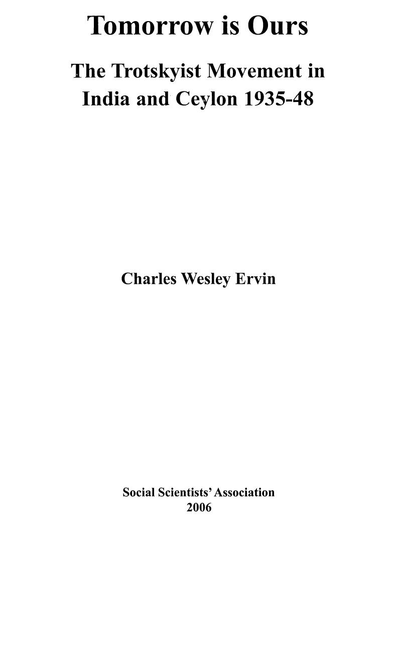 Tomorrow is Ours: The Trotskyist Movement in India and Ceylon, 1935-48 by Charles Wesley Ervin