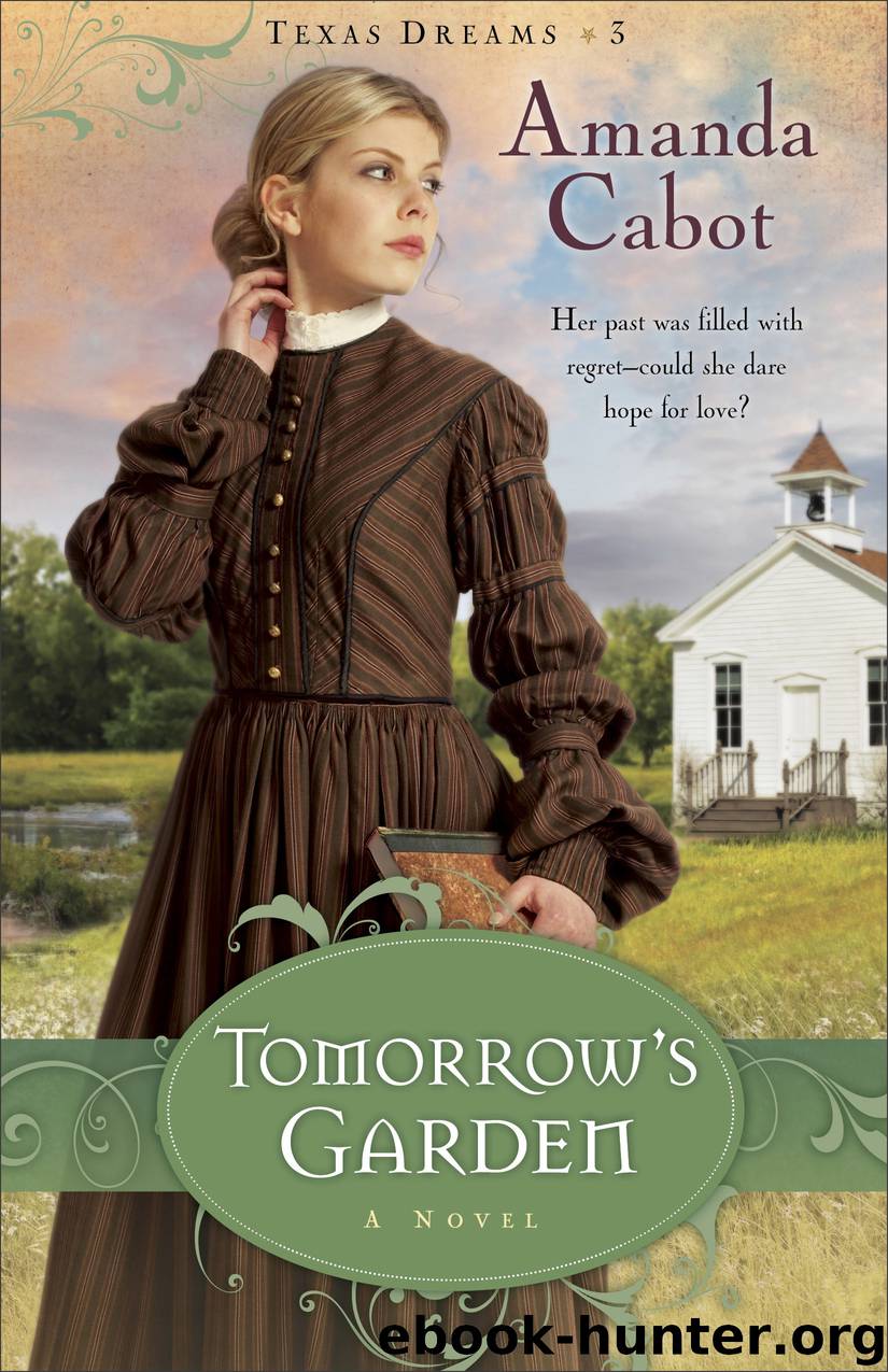 Tomorrow's Garden (Texas Dreams Book #3) by Amanda Cabot