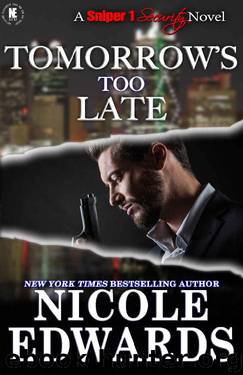 Tomorrow's Too Late (Sniper 1 Security, 3) by Nicole Edwards