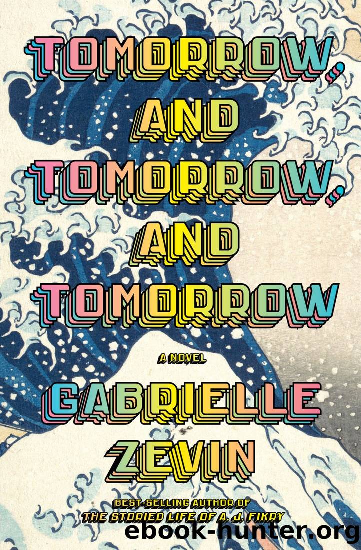 Tomorrow, and Tomorrow, and Tomorrow: A Novel by Gabrielle Zevin
