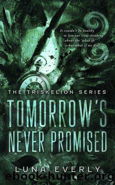 Tomorrowâs Never Promised: The Triskelion Series Book 1 by Luna Everly