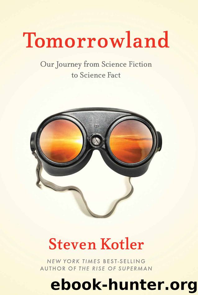 Tomorrowland: Our Journey from Science Fiction to Science Fact by Steven Kotler