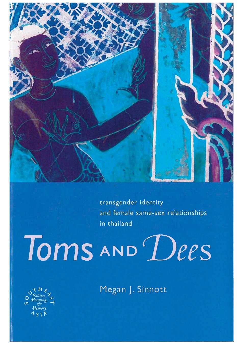 Toms and Dees : transgender identity and female same-sex relationships in Thailand by Megan J. Sinnott