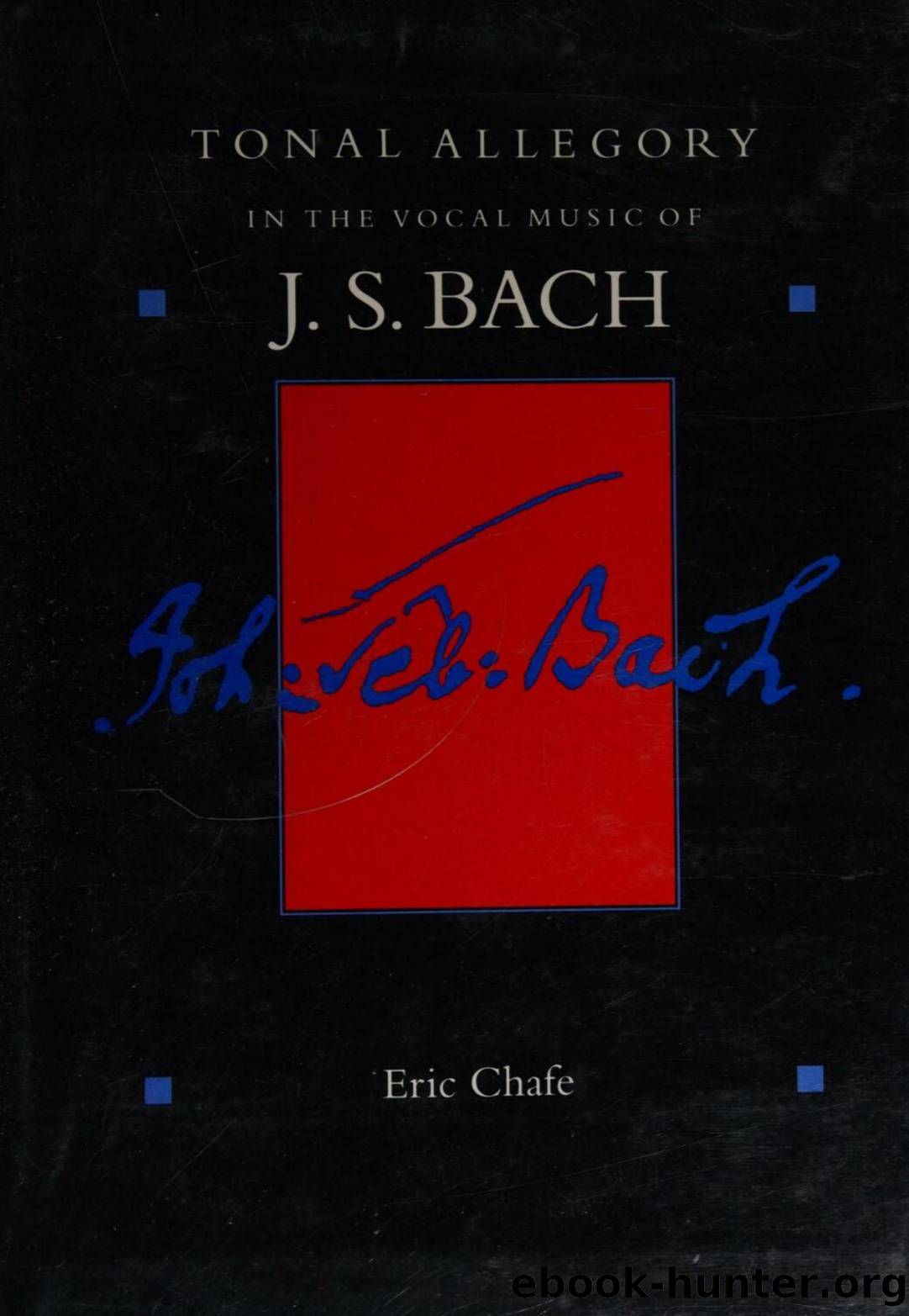 Tonal Allegory in the Vocal Music of J.S. Bach by Eric Chafe