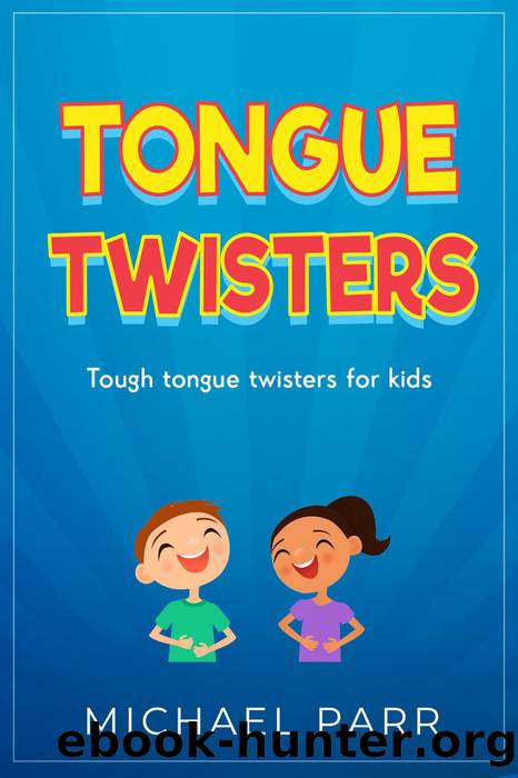 Tongue Twisters: Tough tongue twisters for kids by Michael Parr