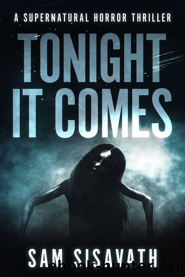 Tonight It Comes: A Supernatural Horror Thriller by Sam Sisavath