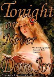 Tonight or Never by Dara Joy