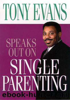 Tony Evans Speaks Out On Single Parenting by Tony Evans