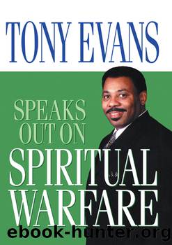 Tony Evans Speaks Out on Spiritual Warfare by Tony Evans
