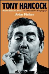 Tony Hancock The Definitive Biography by John Fisher