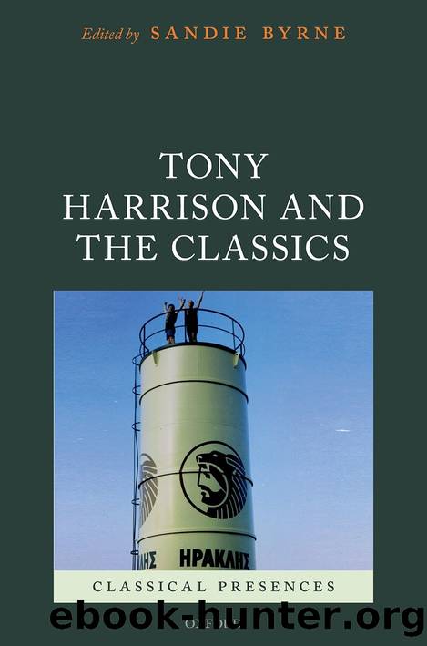 Tony Harrison and the Classics by Sandie Byrne;