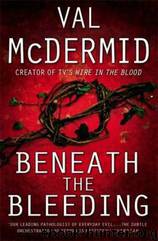 Tony Hill & Carol Jordan - 05 - Beneath the Bleeding by Val McDermid