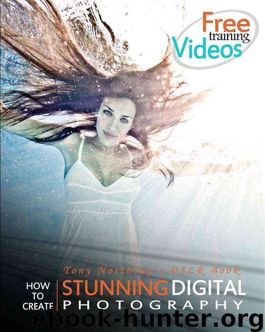Tony Northrup's DSLR Book: How to Create Stunning Digital Photography by Northrup Tony