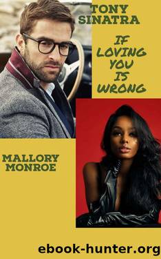 Tony Sinatra: If Loving You Is Wrong by Mallory Monroe