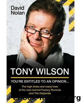 Tony Wilson - You're Entitled to an Opinion But. . . by David Nolan