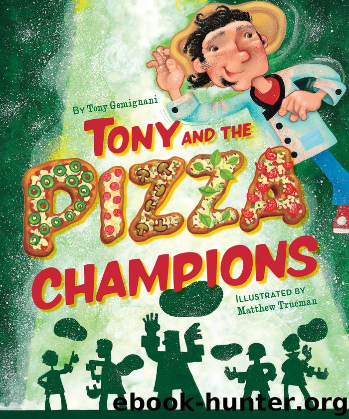 Tony and the Pizza Champions by Tony Gemignani