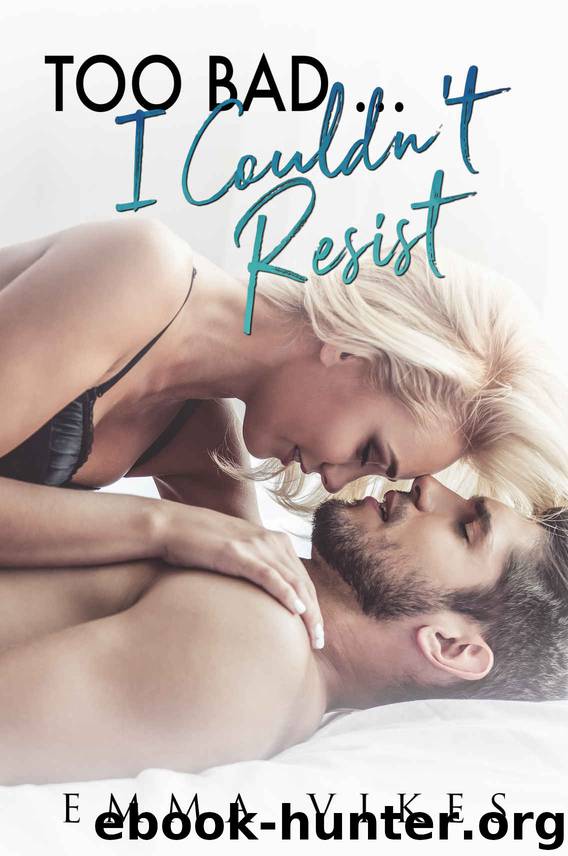 Too Bad... I Couldn't Resist: Too Bad Series Book 1 by Emma Vikes