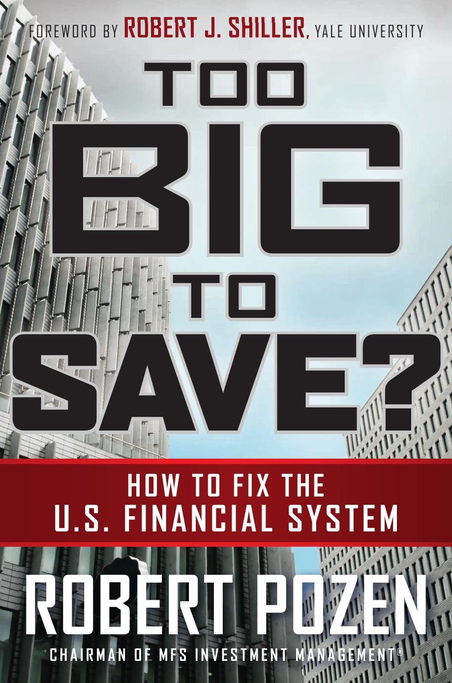 Too Big to Save? How to Fix the U.S. Financial System by Pozen Robert
