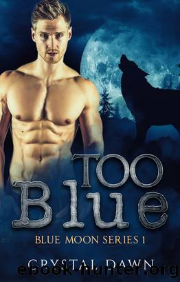 Too Blue (Blue Moon Pack Book 1) by Crystal Dawn