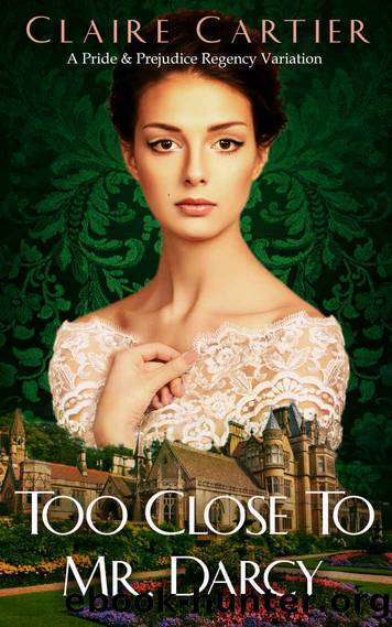 Too Close to Mr Darcy by Claire Cartier