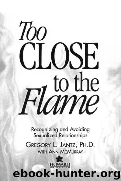 Too Close to the Flame by Gregory L. Jantz