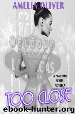Too Close: Plantain Series Novella by Amelia Oliver