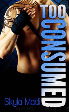 Too Consumed by Skyla Madi