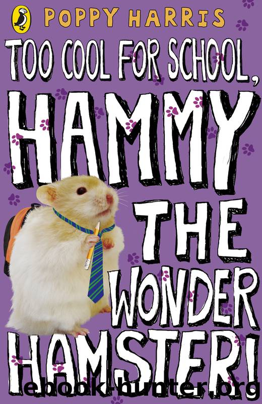 Too Cool for School, Hammy the Wonder Hamster! by Poppy Harris