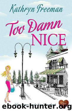 Too Damn Nice (Choc Lit): A wonderful romance. The perfect summer read! by Kathryn Freeman