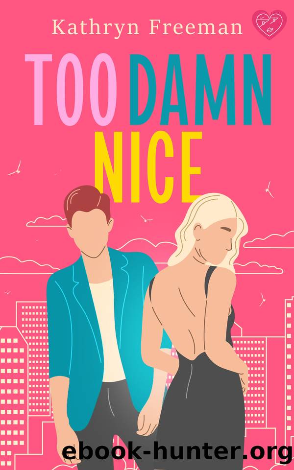 Too Damn Nice: A heart-warming and uplifting friends-to-lovers romance by Freeman Kathryn