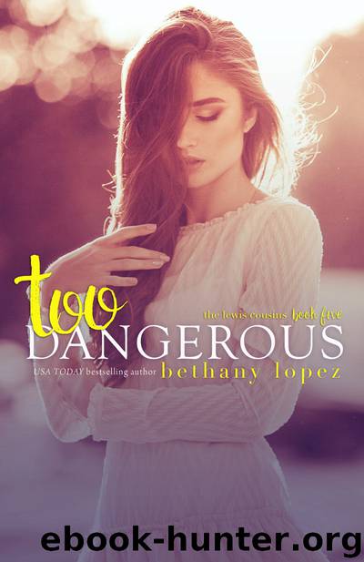 Too Dangerous by Bethany Lopez