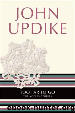 Too Far to Go: The Maples Stories by John Updike