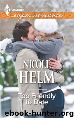 Too Friendly to Date by Nicole Helm