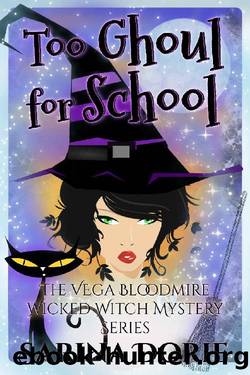 Too Ghoul for School: An Encantado Charter Academy Cozy Mystery (The Vega Bloodmire Wicked Witch Mysteries Book 1) by Sarina Dorie