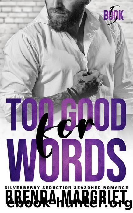 Too Good for Words (SILVERBERRY SEDUCTION Seasoned Romance, #5) by Brenda Margriet