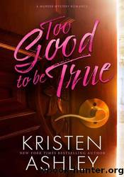 Too Good to Be True by Kristen Ashley